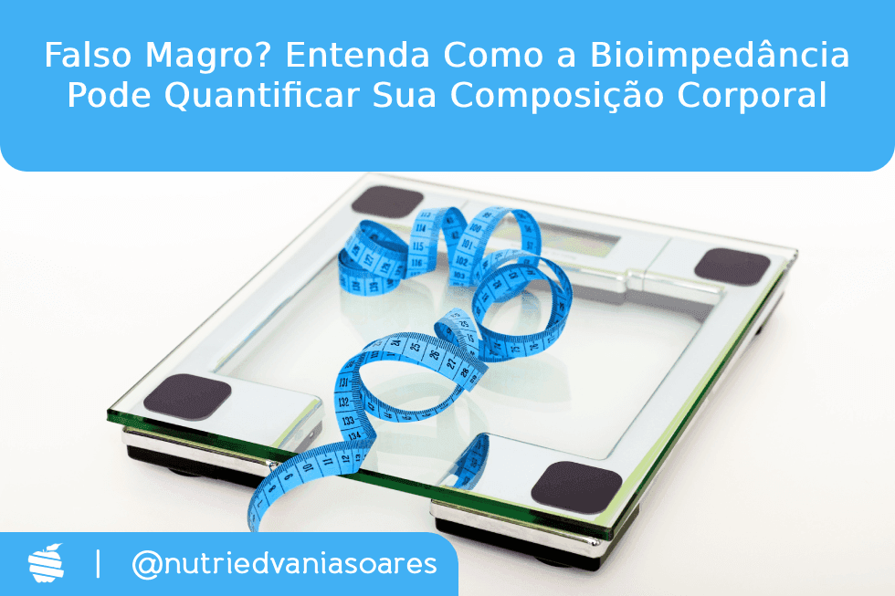Falso magro? Entenda como a bioimpedância pode quantificar sua composição corporal.
