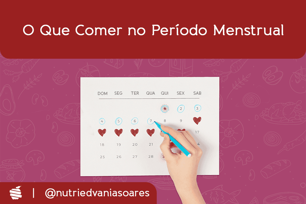 O que comer no período menstrual