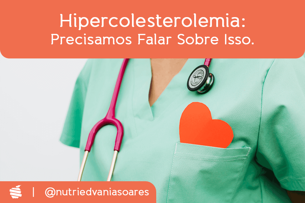 Hipercolesterolemia: precisamos falar sobre isso.