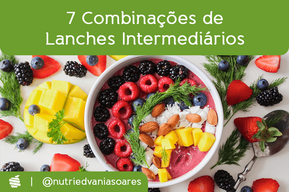 7 Combinações de Lanches Intermediários Saudáveis